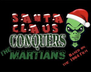 Santa Claus Conquers The Martians event poster for Play adaptation happening in Sequim, WA